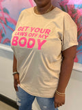 Get your laws off my body short sleeve sand t-shirt unisex *a portion of sales are donated to abortionfunds.org