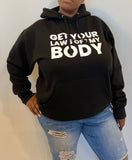 Get your laws off my body hoodie-unisex *a portion of sales are donated to abortionfunds.org