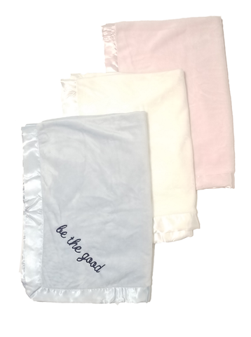 Be the good Blanket (Multiple Colors & Phrases Available)